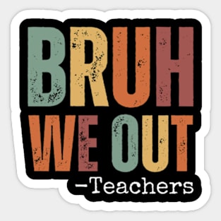 Bruh We Out Teachers Happy Last Day Of School Retro Vintage Sticker